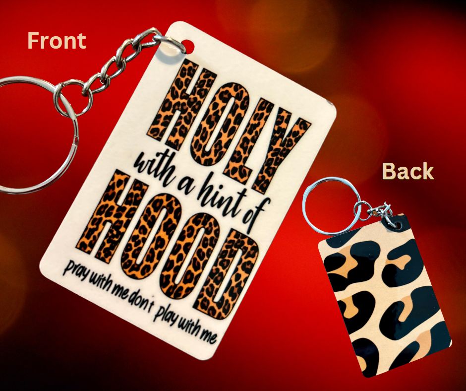 "Holy With a Hint of Hood" Sublimation Keychain