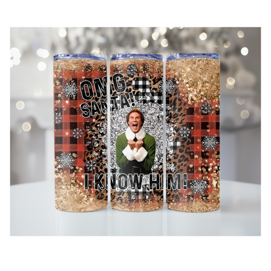 Santa....I Know Him  20oz Skinny Sublimation Tumbler