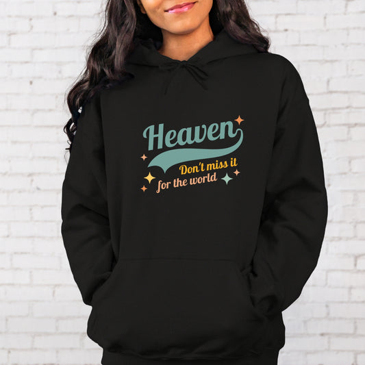 Heaven Don't Miss It For The World Hoodie