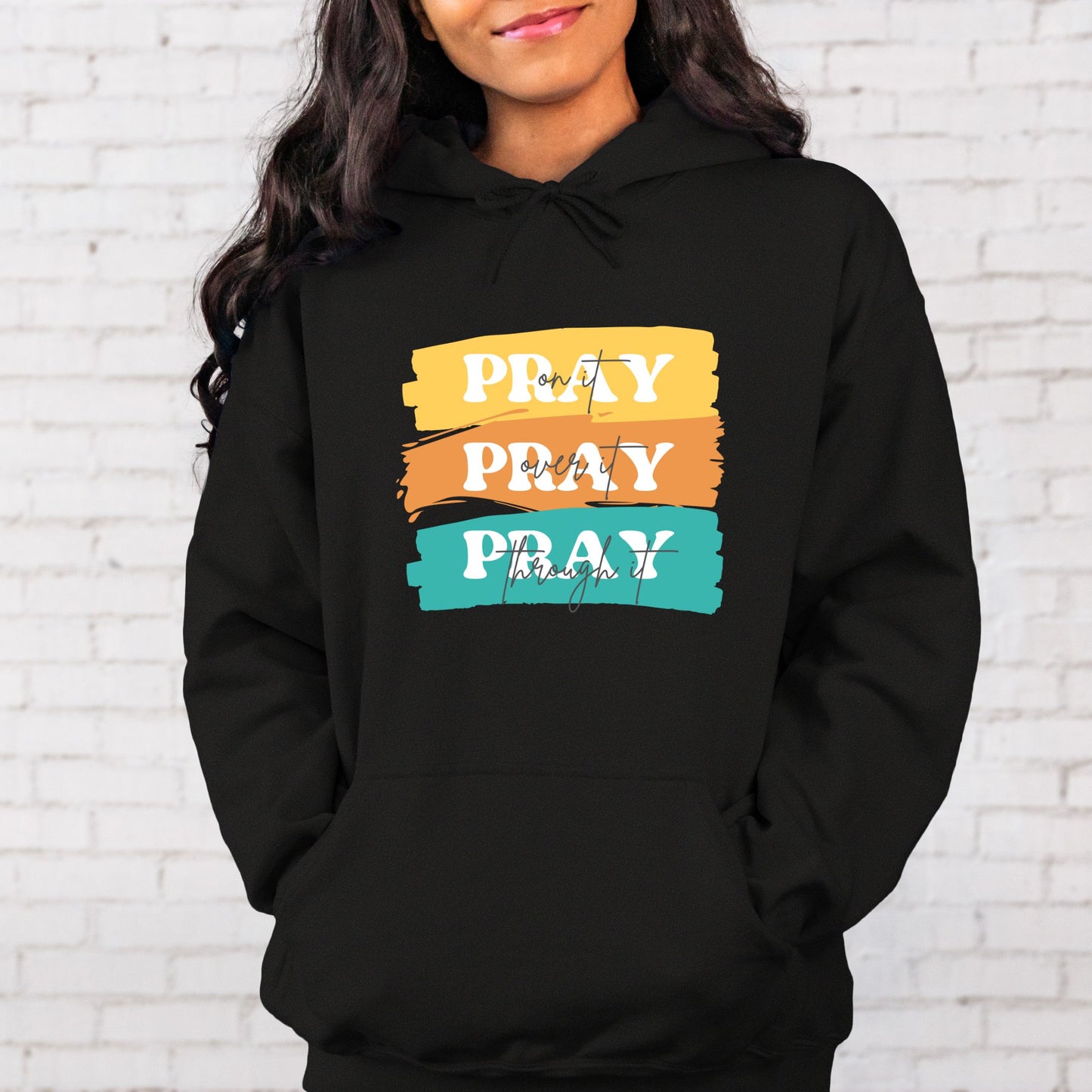 Pray On It Pray Over It Pray Through It Paint Swipe Hoodie