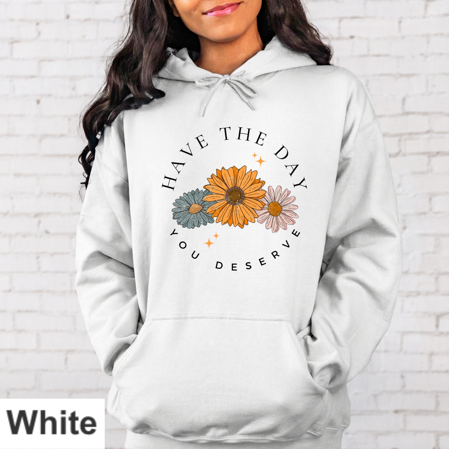 Have The Day You Deserve Hoodie