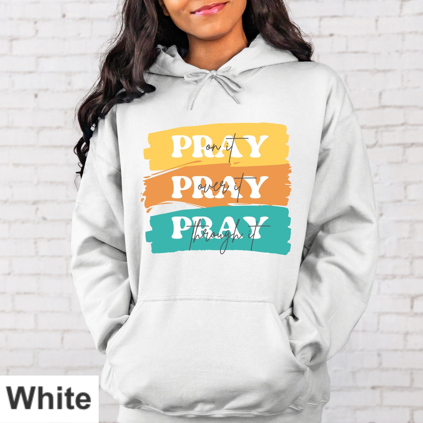 Pray On It Pray Over It Pray Through It Paint Swipe Hoodie