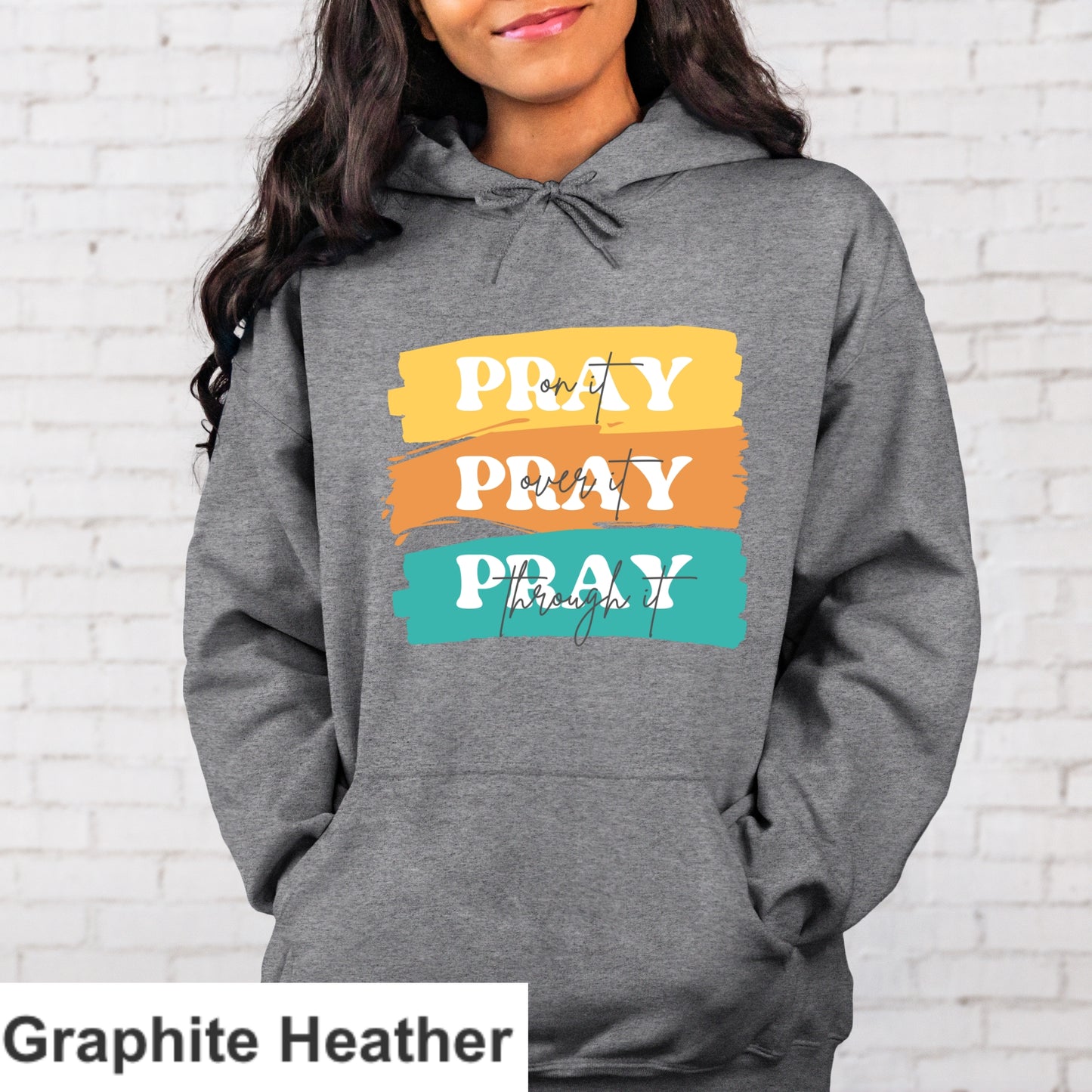 Pray On It Pray Over It Pray Through It Paint Swipe Hoodie