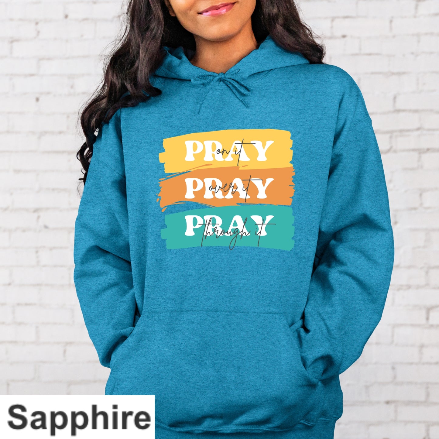 Pray On It Pray Over It Pray Through It Paint Swipe Hoodie