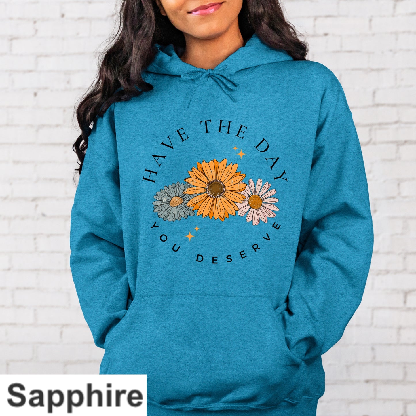 Have The Day You Deserve Hoodie