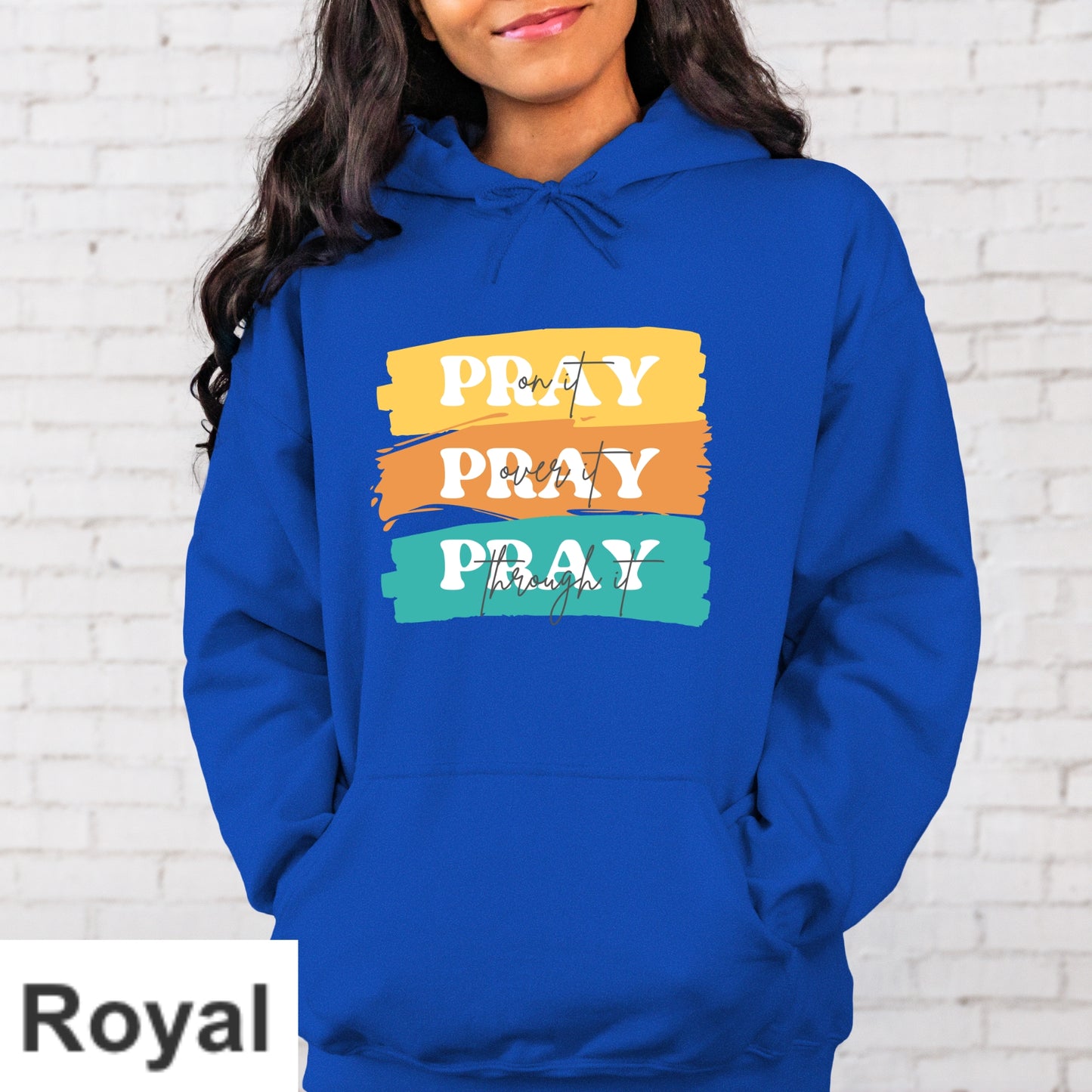 Pray On It Pray Over It Pray Through It Paint Swipe Hoodie