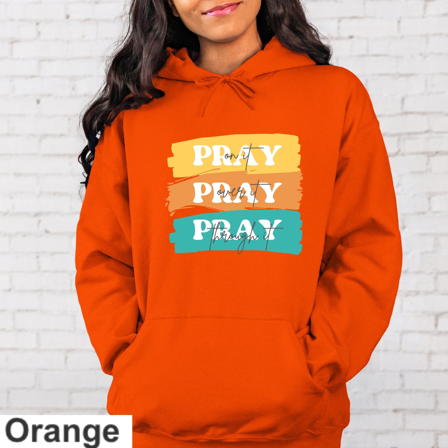 Pray On It Pray Over It Pray Through It Paint Swipe Hoodie