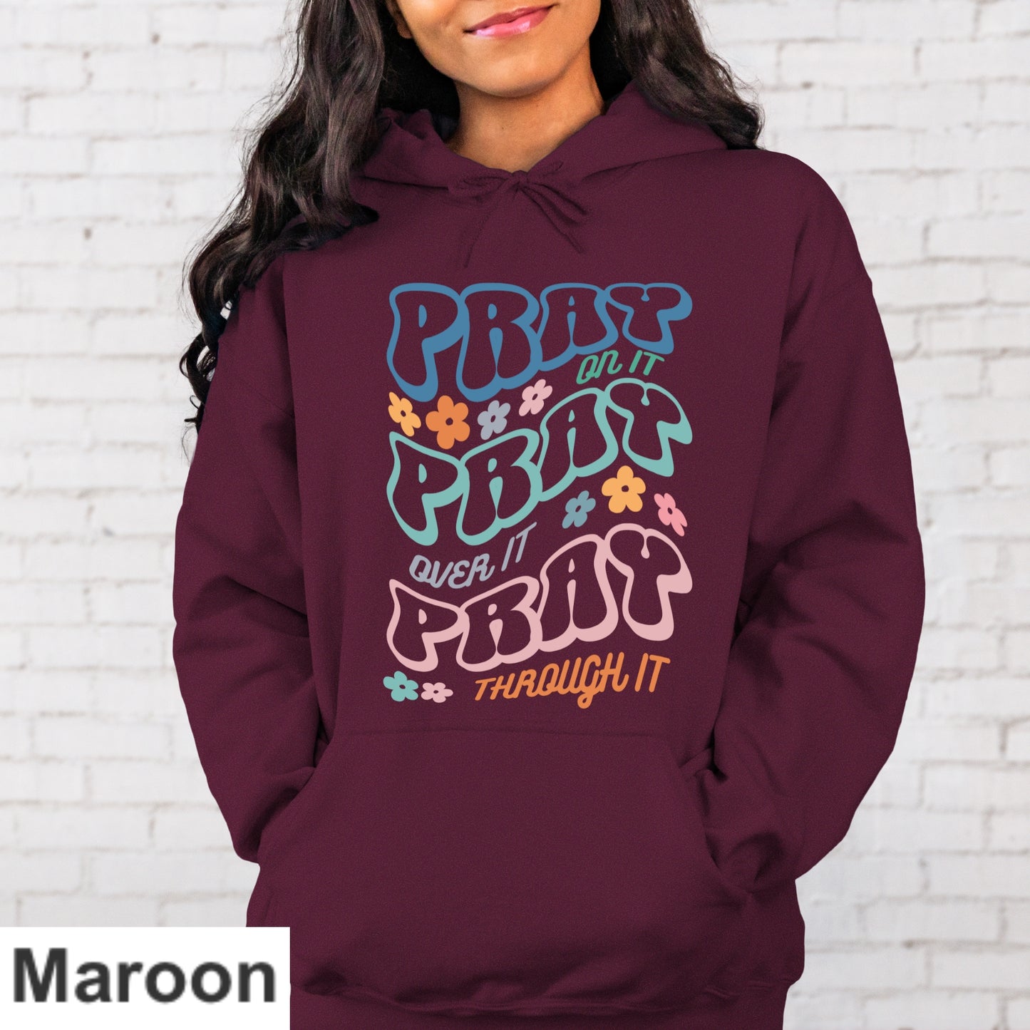 Pray On It Pray Over It Pray Through It Hoodie