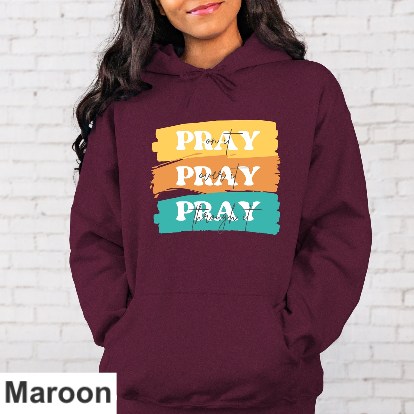 Pray On It Pray Over It Pray Through It Paint Swipe Hoodie