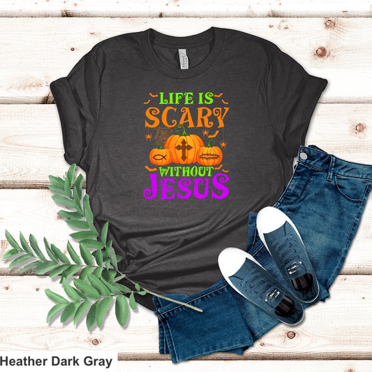 Life Is Scary Without Jesus T-shirt