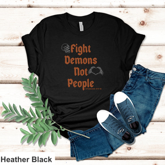 Fight Demons Not People T-shirt